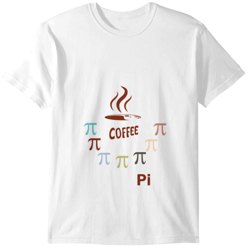 All I Need Is Coffee And Pi  (15) T-Shirts