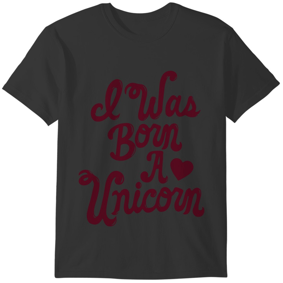 Born a unicorn if you are a real unicorn show it T-shirt