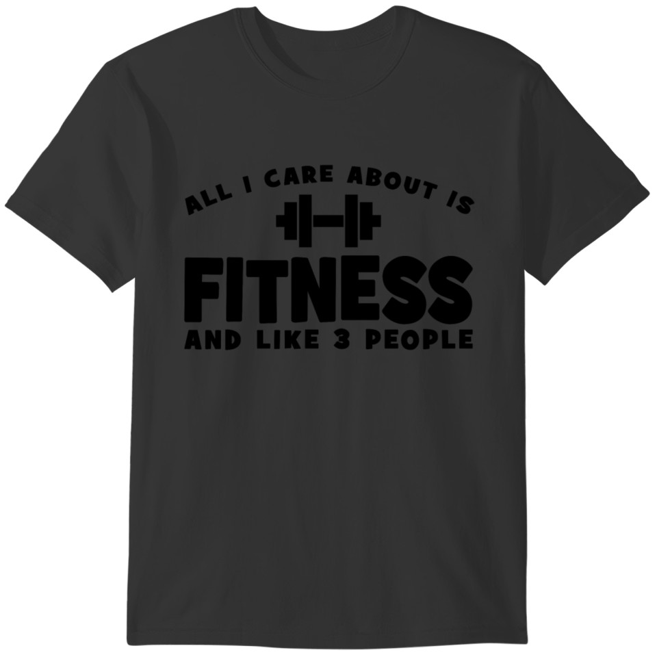 All I Care About Is Fitness T-shirt