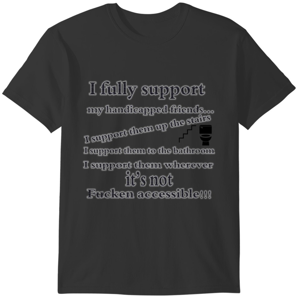 I support my handicapped friends T-shirt