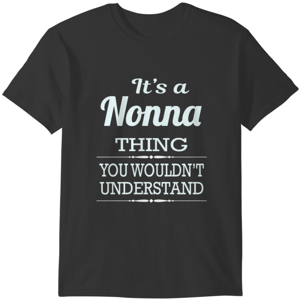 It's a Nonna thing you wouldn't understand T-shirt