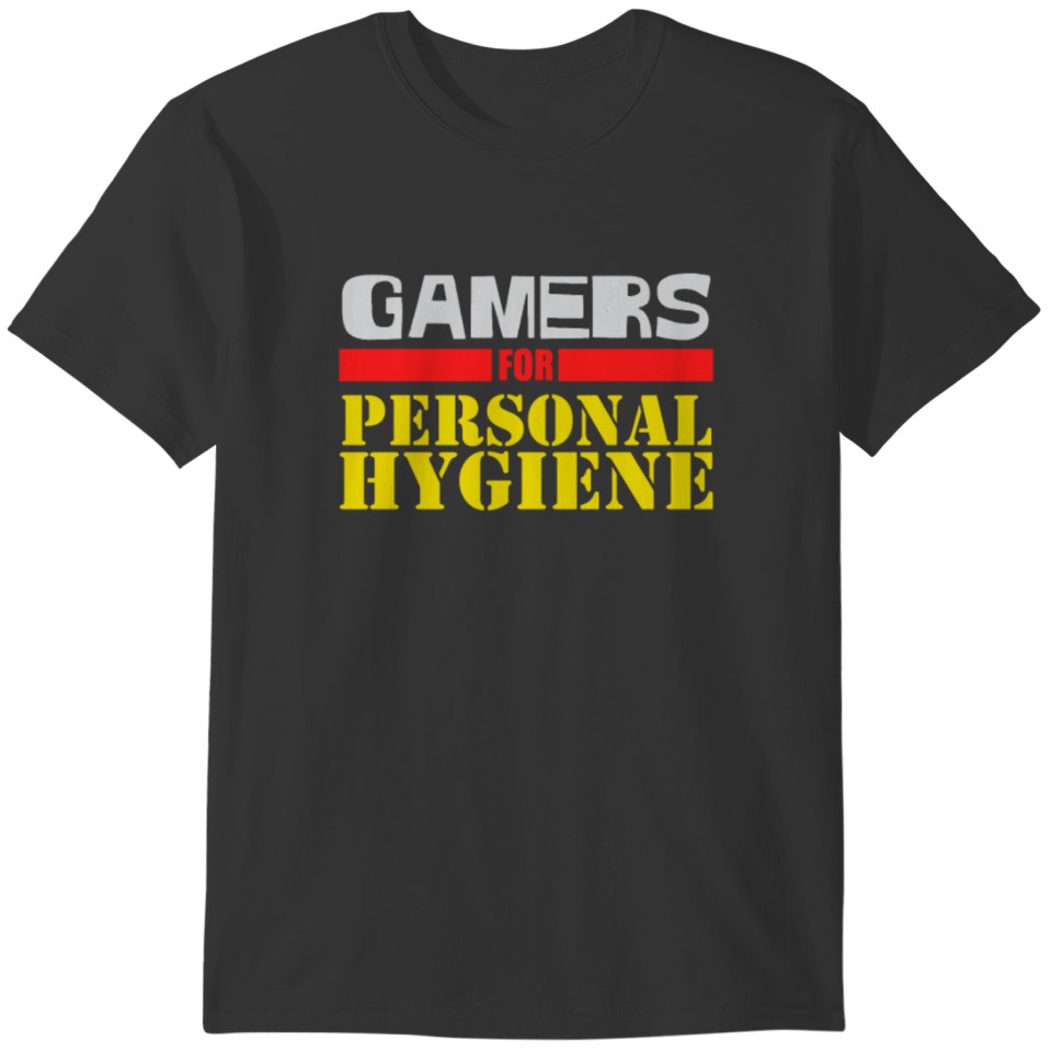 Gamers for personal Hygiene T-shirt