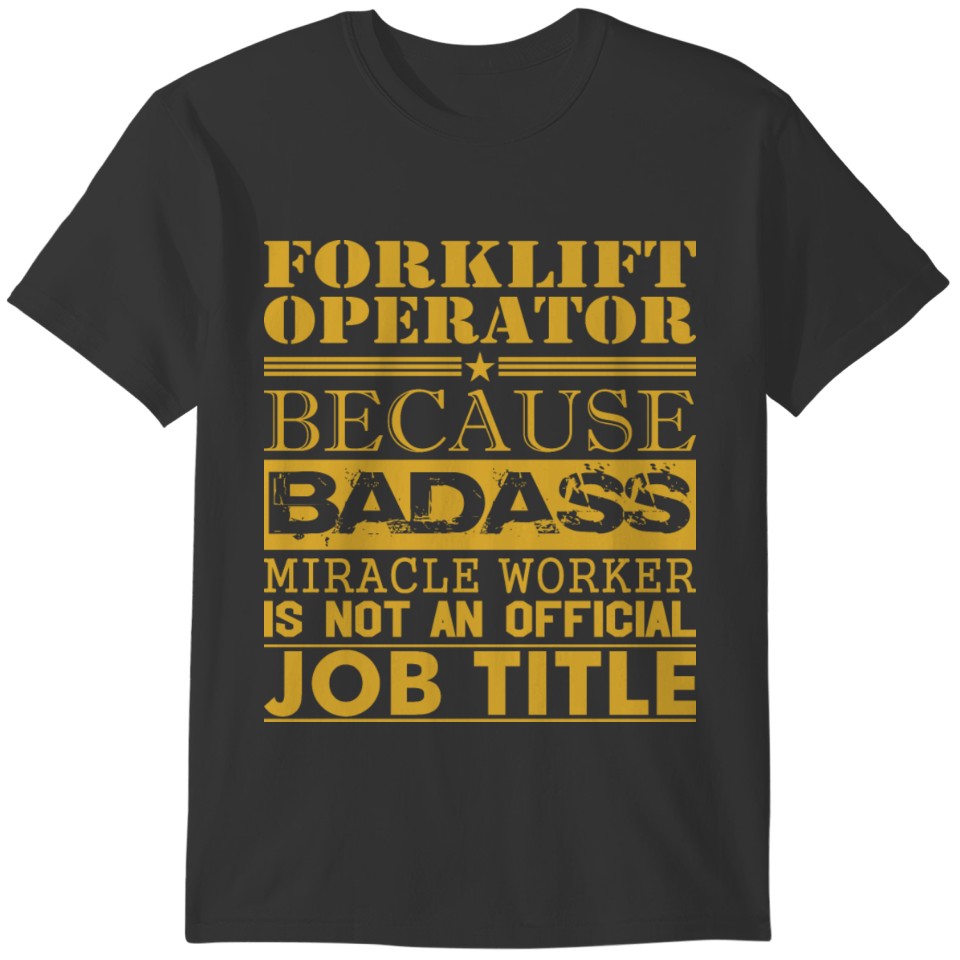 Forklift Operator Because Miracle Worker Not Job T-shirt