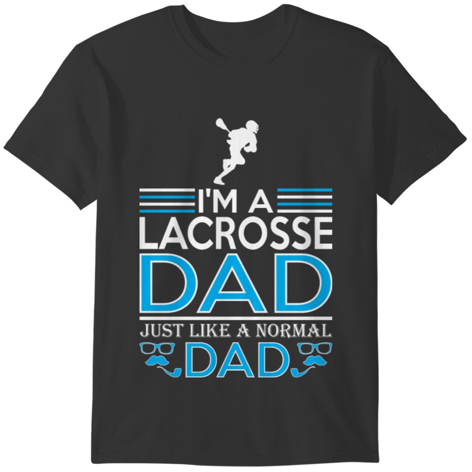 Im Lacrosse Dad Like Normal Dad Except Cooler T-shirt