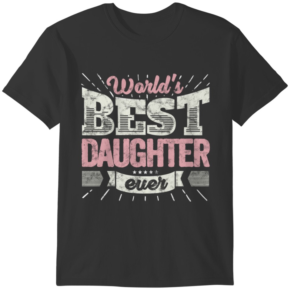 Cool family gift shirt: World's best daughter ever T-shirt