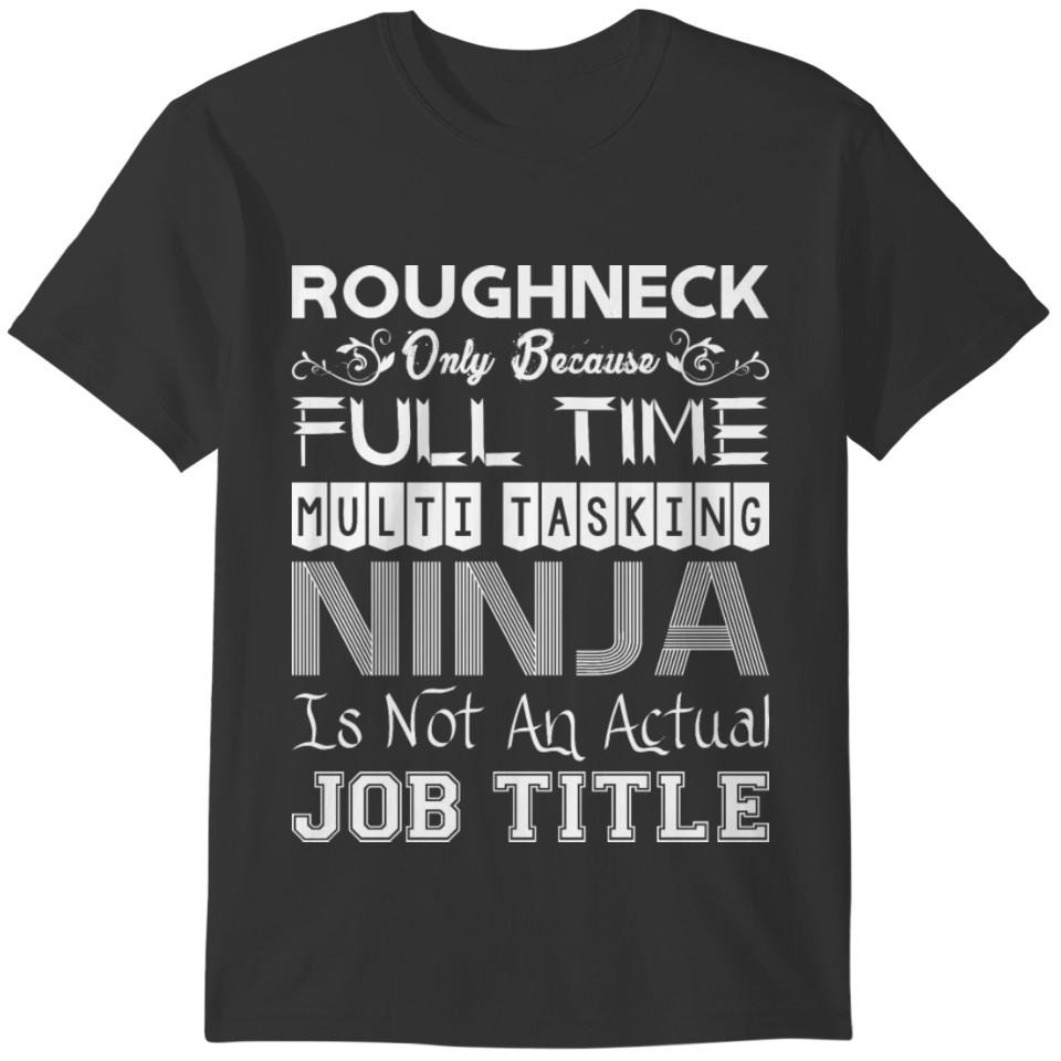 Roughneck Full Time Multitasking Ninja Job Title T-shirt