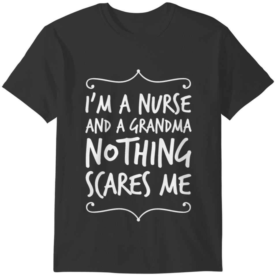 Nurse - I'm a nurse and a grandpa nothing scares T-shirt