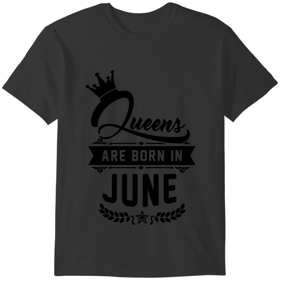 Queens are born in June - birthdays - crown T-shirt