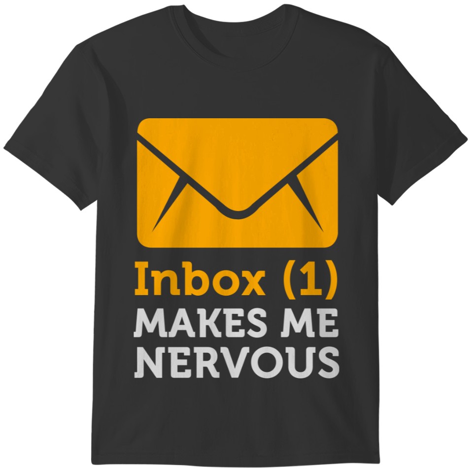 Inbox (1) Makes Me Nervous! T-shirt