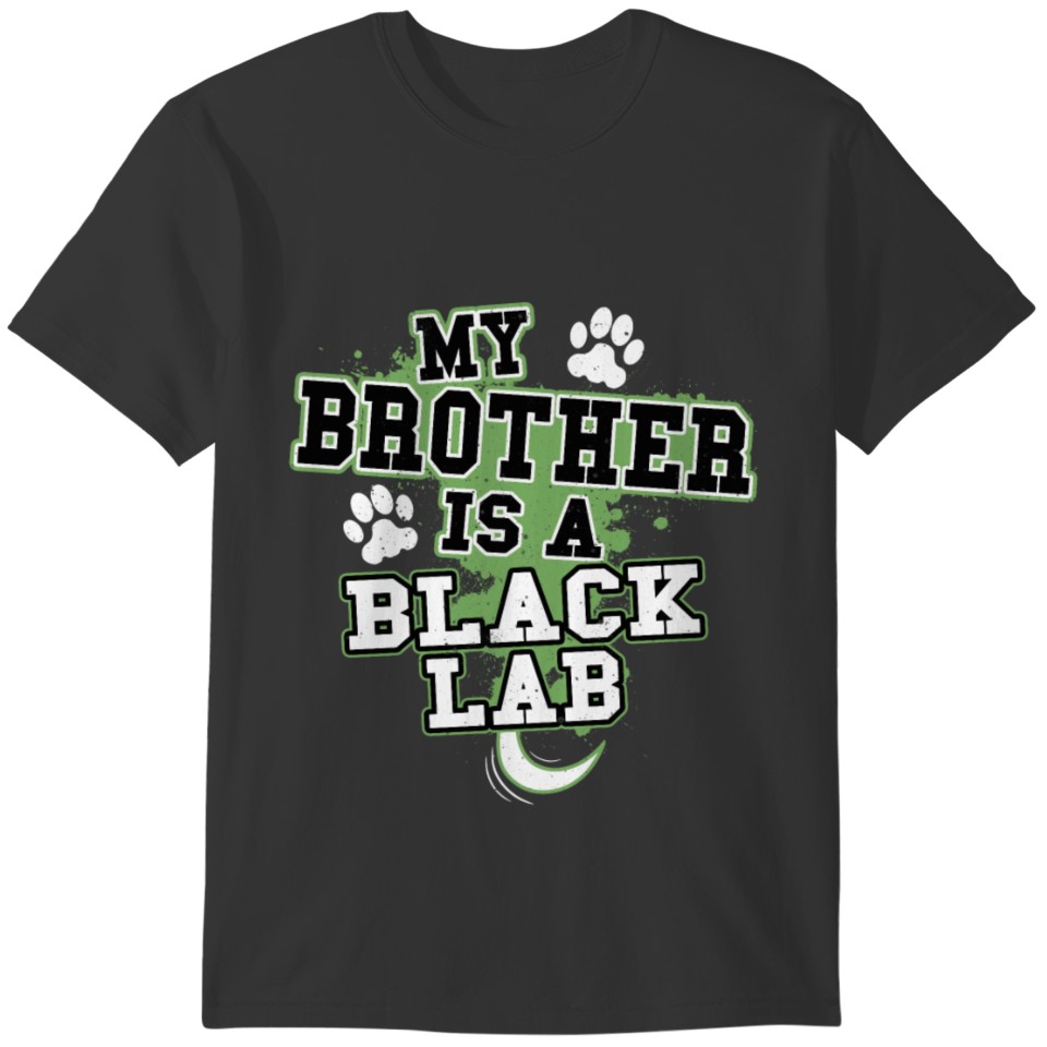 My Brother Is A Black Lab T-shirt