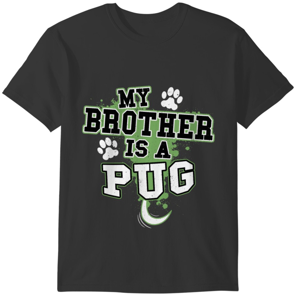 My Brother Is A Pug T-shirt