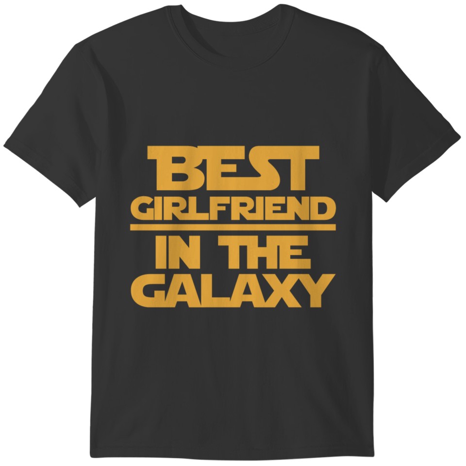 Girlfriend - Best girlfriend in the galaxy tee T-shirt