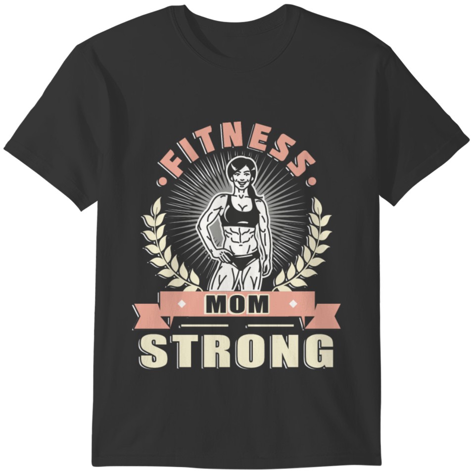 I’m A Fitness Strong Mom T Shirt T-shirt
