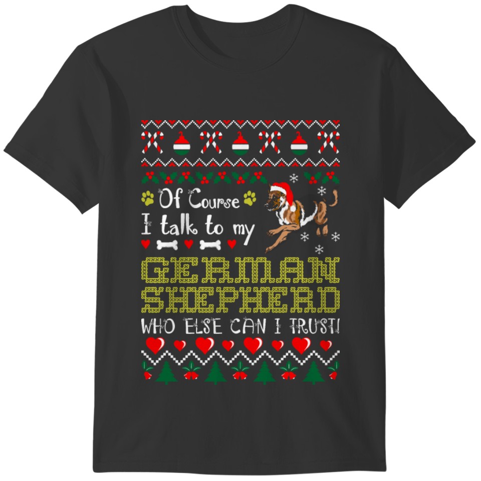 Of Course I Talk To German Shepherd Christmas Ugly T-shirt