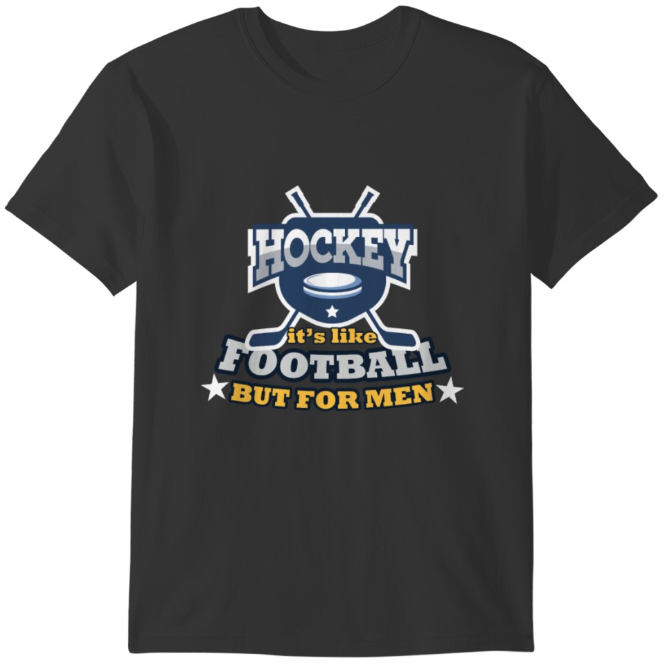 Hockey It Like Football But For Men Love T-shirt