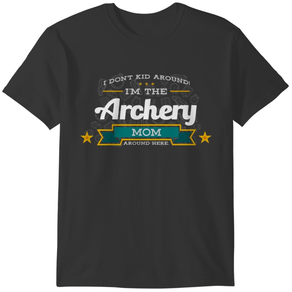 Archery Mom Funny Saying Tshirt Gift T-shirt
