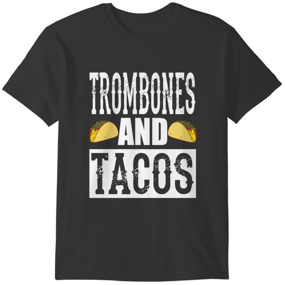 Trombones and Tacos Funny Taco Band T-Shirt T-shirt