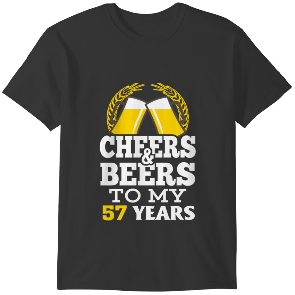 Cheer beer to my 57 years birthday gift T-shirt