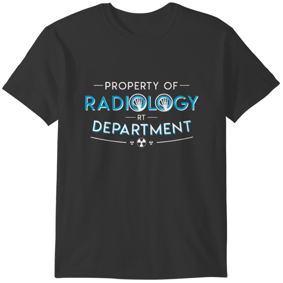 Property Radiology Department Rad Tech T-shirt