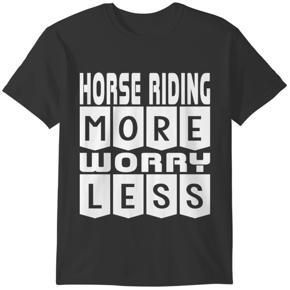Horse Riding More Worry Less T-shirt