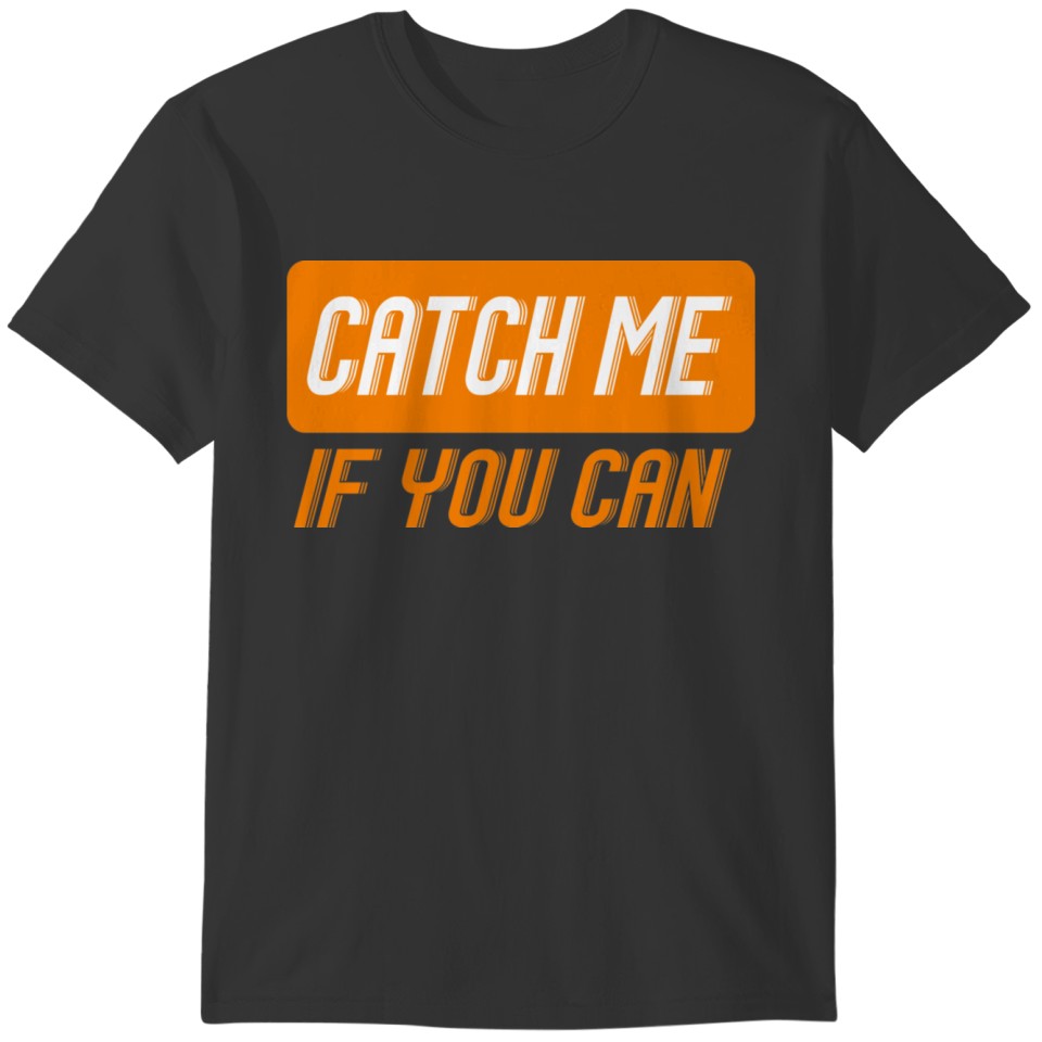 2541614 14872221 catch me if you can T-shirt
