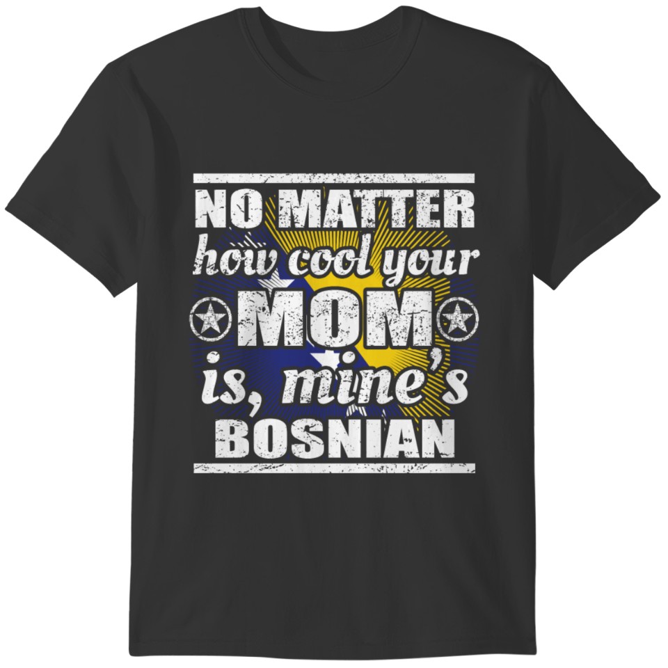 no matter mom cool mutter gift Bosnien Herzegowina T-shirt