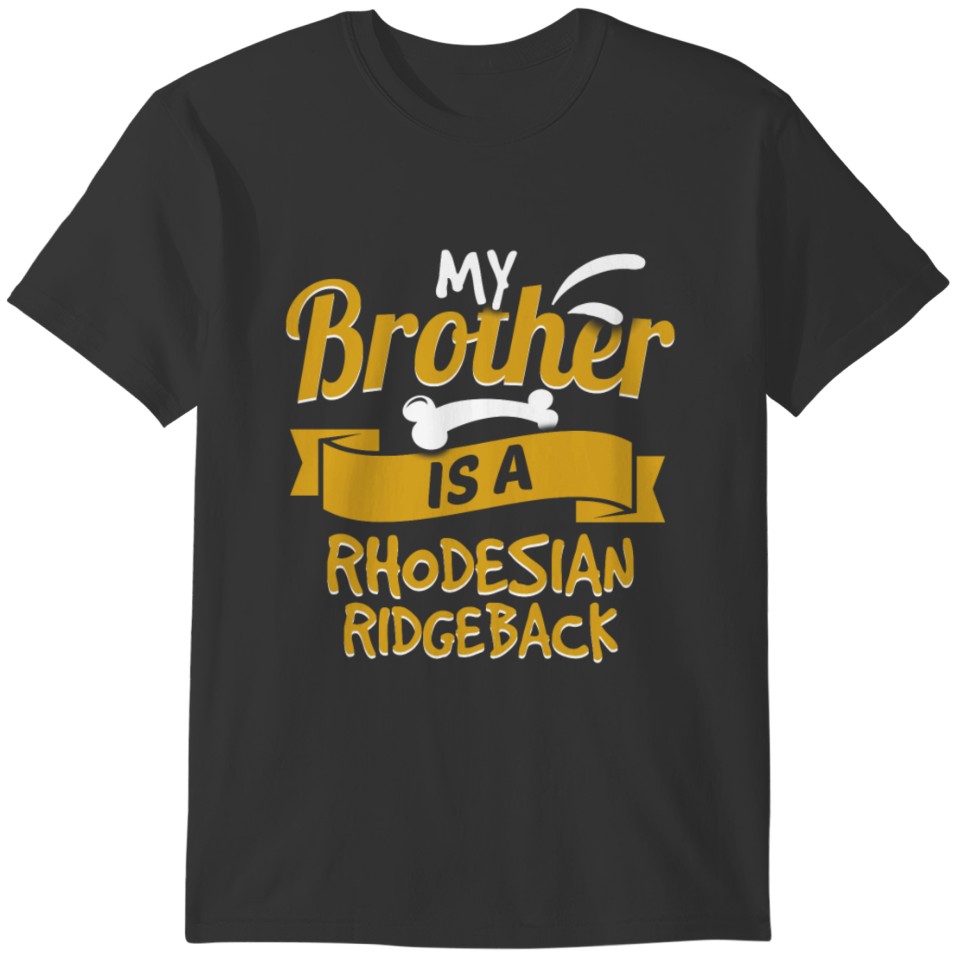 My Brother Is A Rhodesian Ridgeback T-shirt