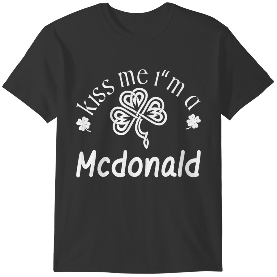 Kiss Me Im A Mcdonald Saint Patrick Day T-shirt