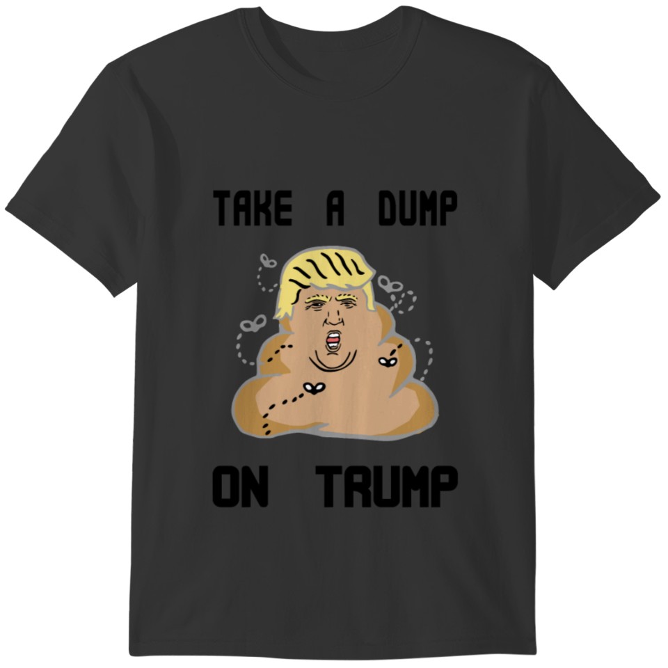 TAKE A DUMP ON TRUMP T-shirt