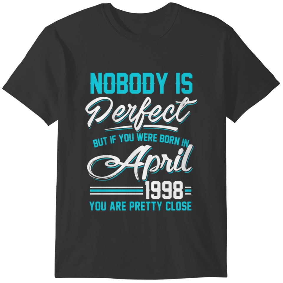 April 1998 You are pretty close perfect T-shirt