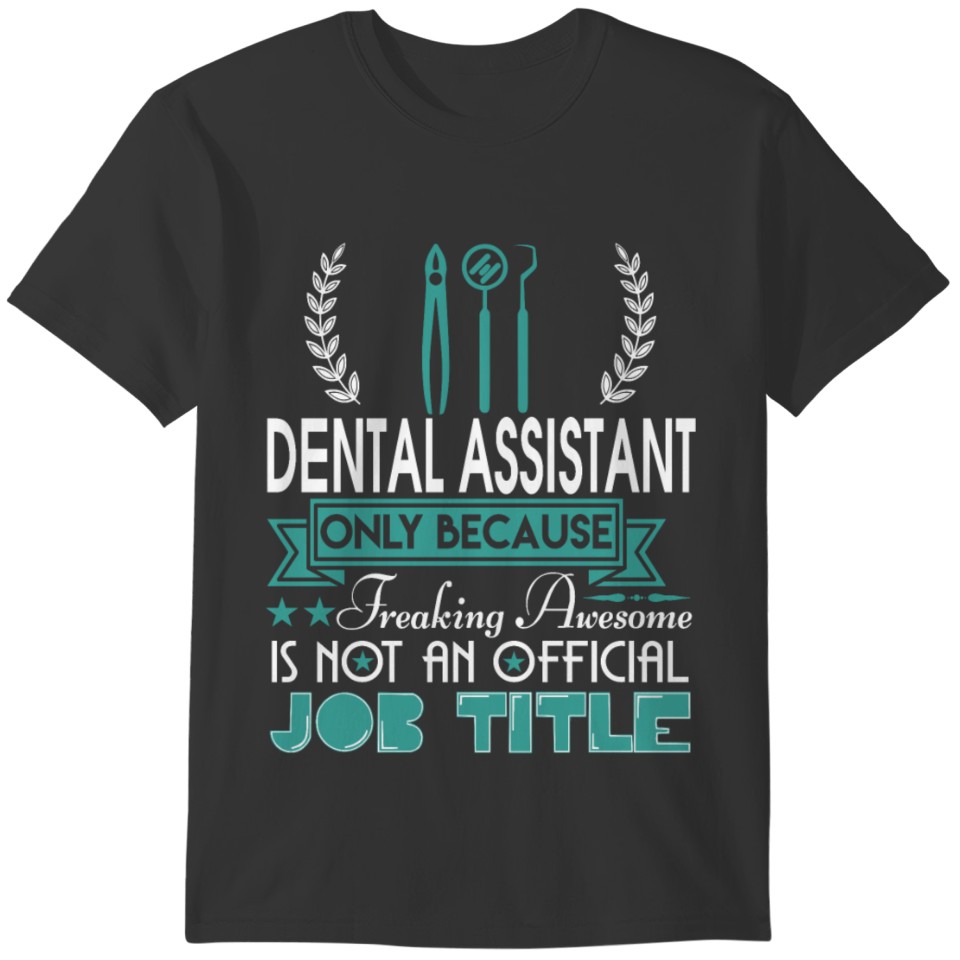 I Am A Dental Assistant T Shirt T-shirt