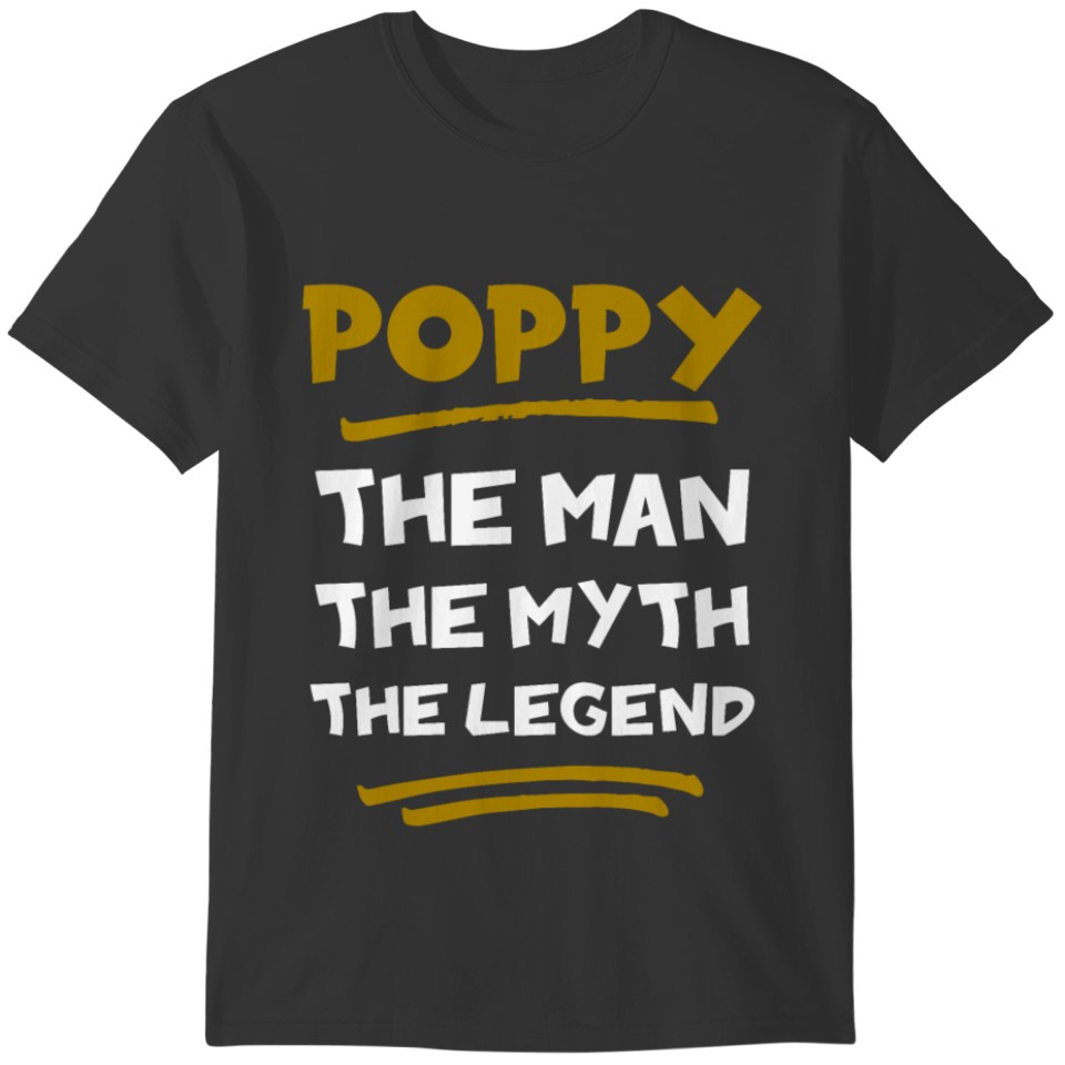 Poppy The Man The Myth The Legend Father's day T-shirt