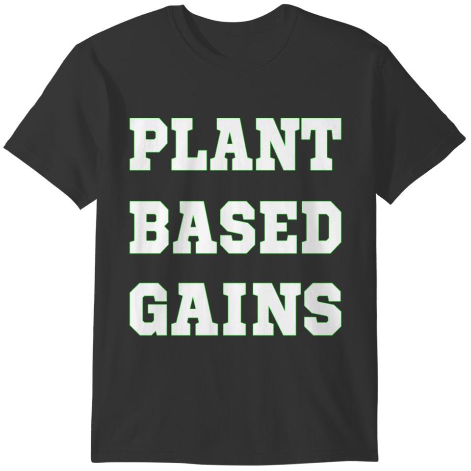 PLANT BASED GAINS Gainz T-shirt