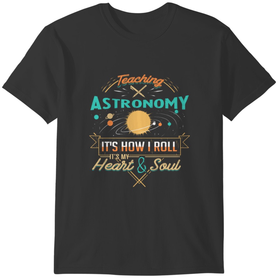 Teaching Astronomy How I Roll Astronomy Teacher T-shirt