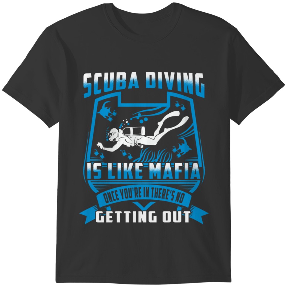 Scuba diving - Once you're in there's no out T-shirt