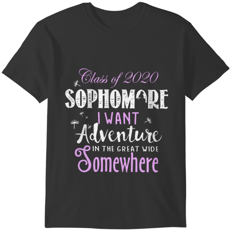 class of 2020 sophomore I want adventure in the gr T-shirt