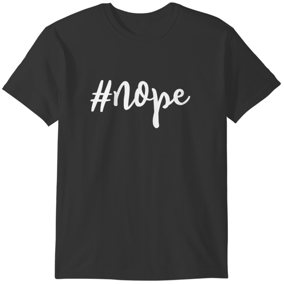 Hashtag Nope Funny Word Shirt T-shirt