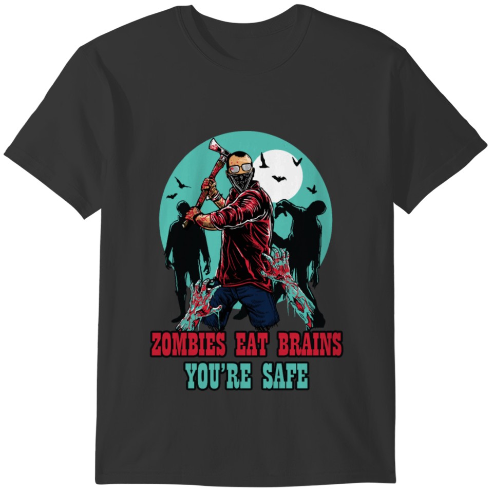 Zombie Eat Brain, You're Safe T-shirt