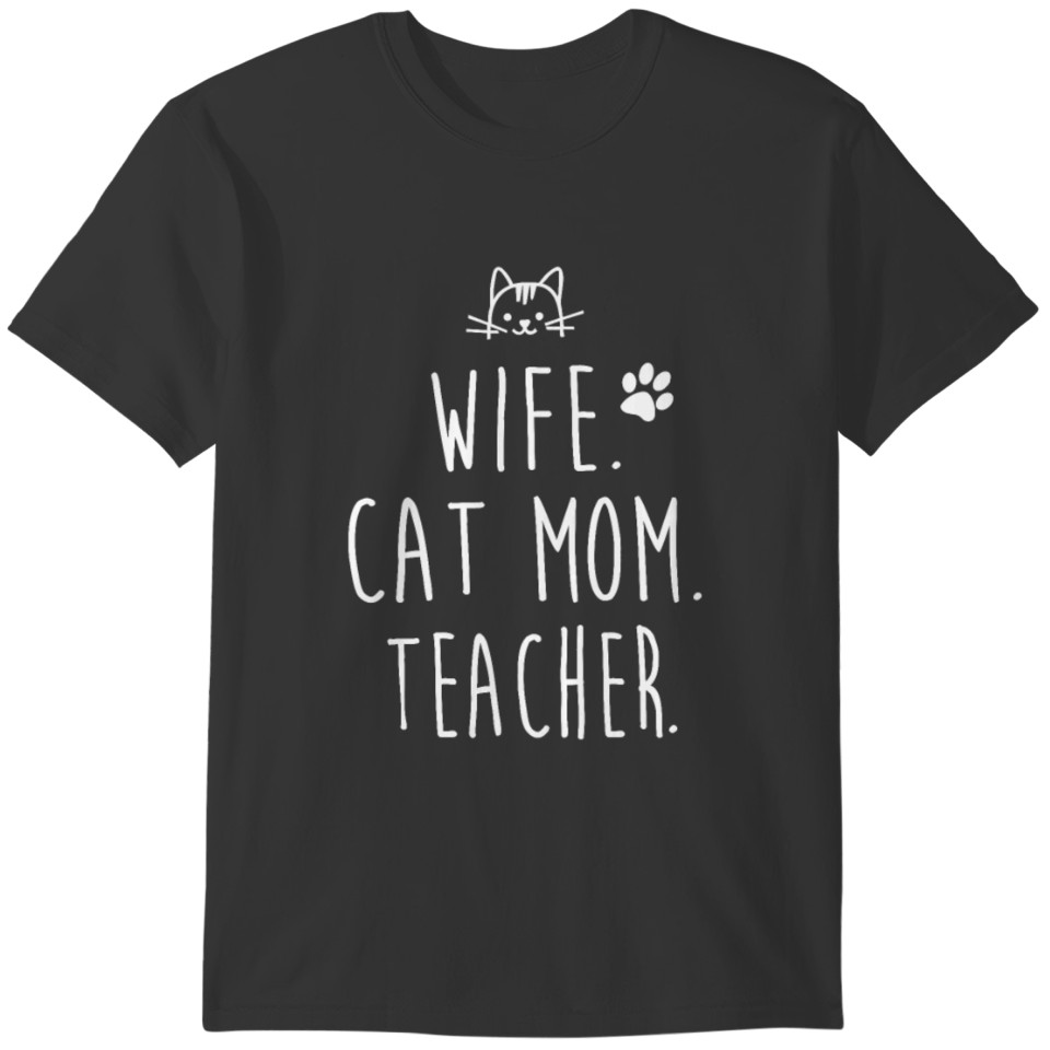 Wife. Cat Mom. Teacher T-Shirt For Women T-shirt