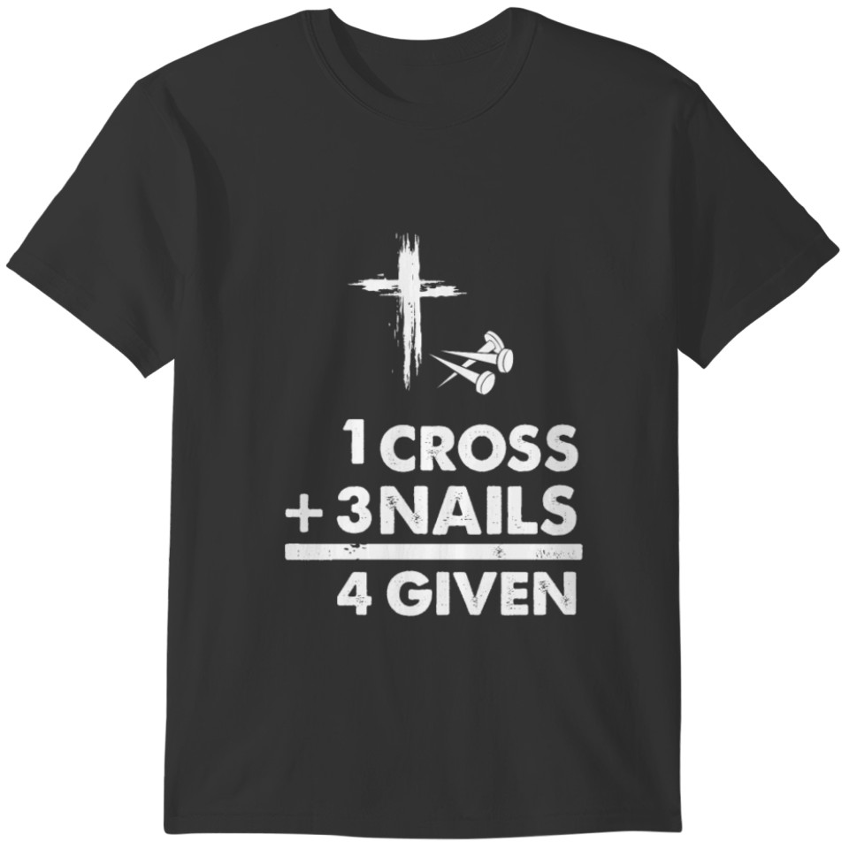 1 Cross 3 Nails = 4 Given T-shirt