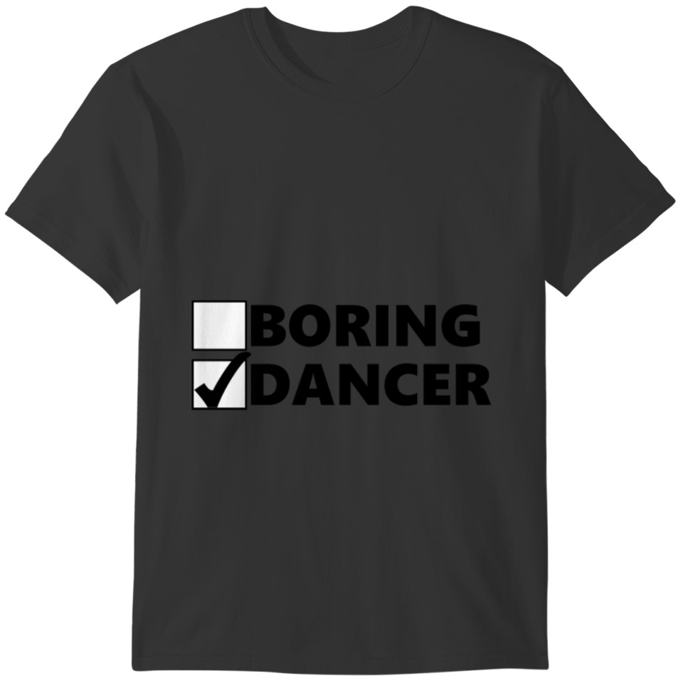Boring Dancer T-shirt