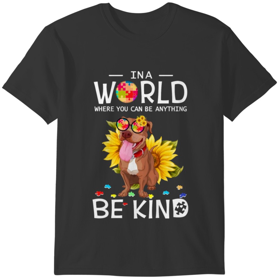 In A World Where You Can Be Anything Pitbull T-shirt