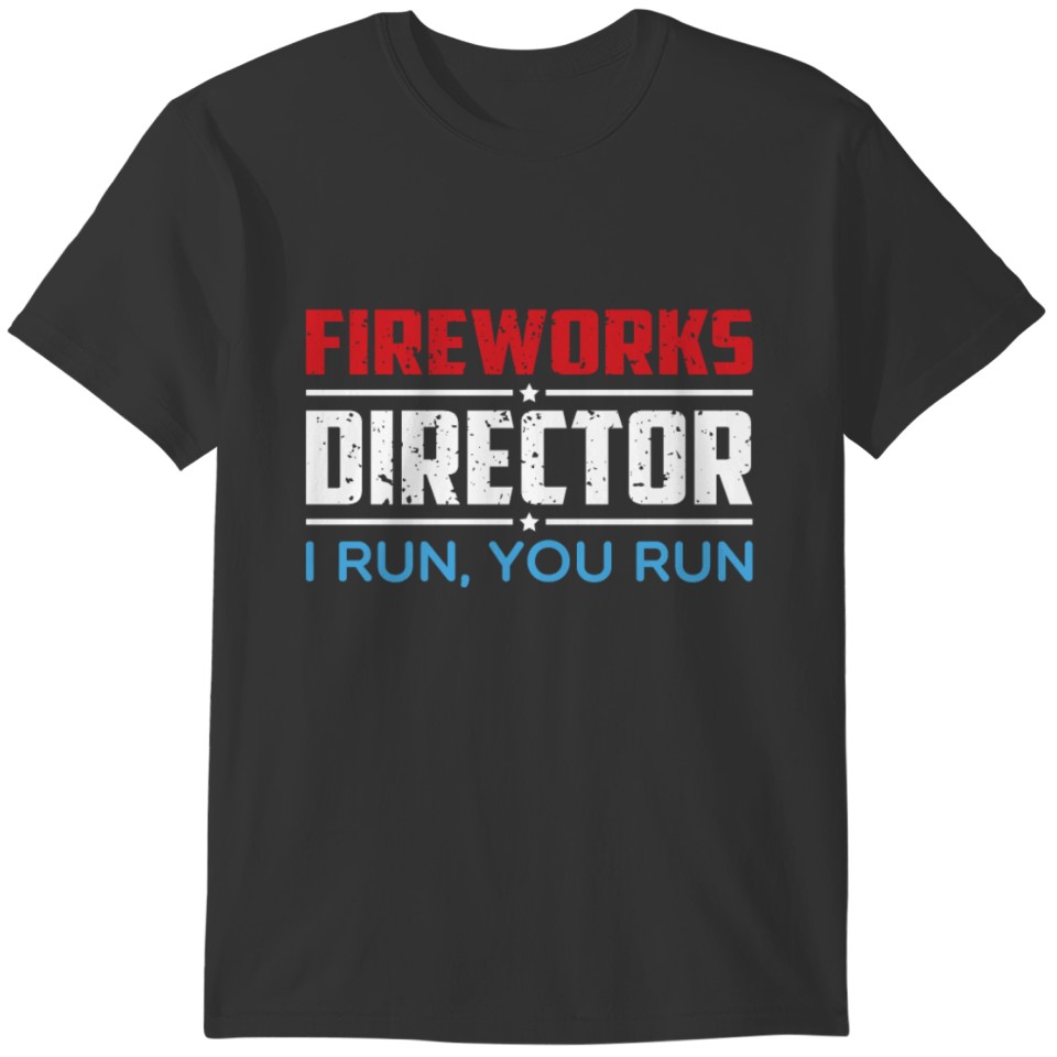 Fireworks Director Independence Day Patriotic T-shirt