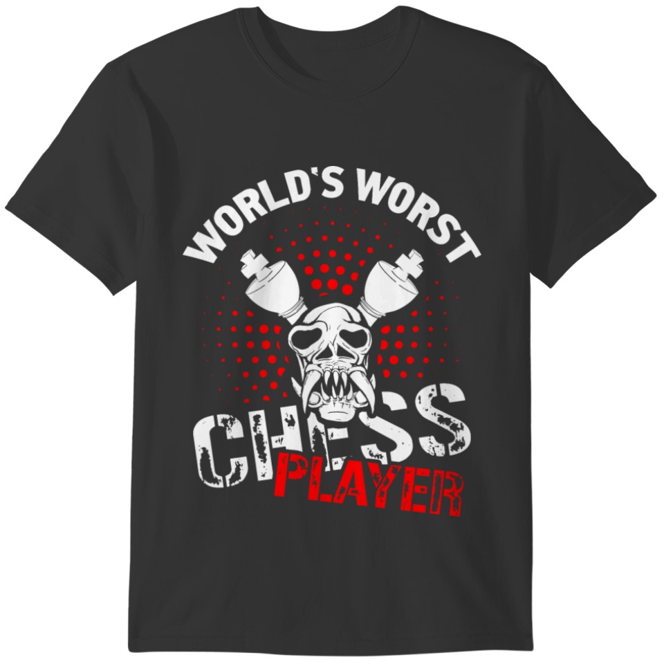 Worst Chess player T-shirt