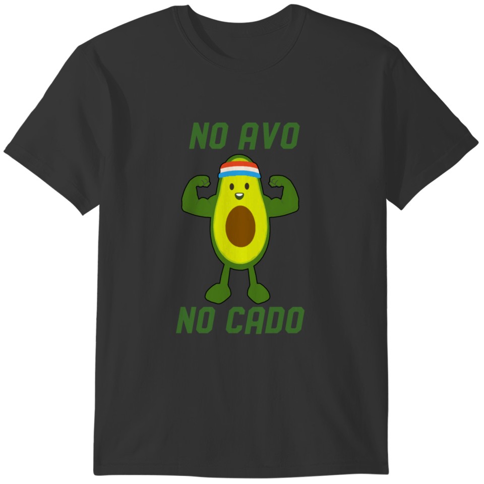 No Avo No Cado Avocado Shirt gift present T-shirt