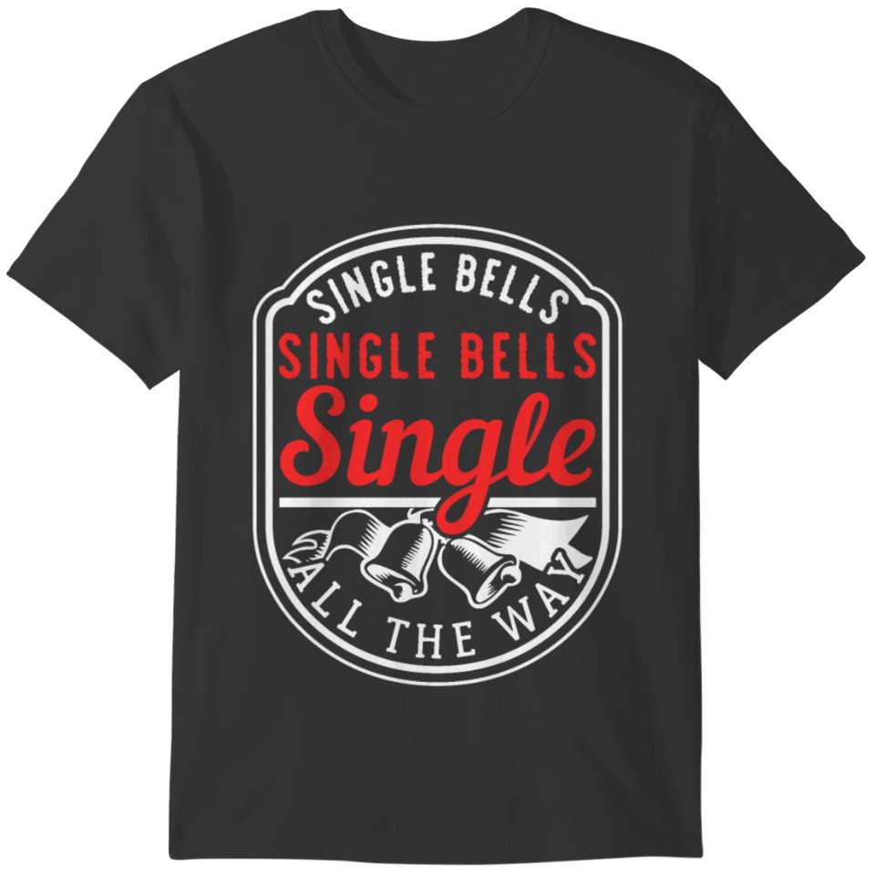 Single Bells Winter Cold Christmas Xmas Gift T-shirt