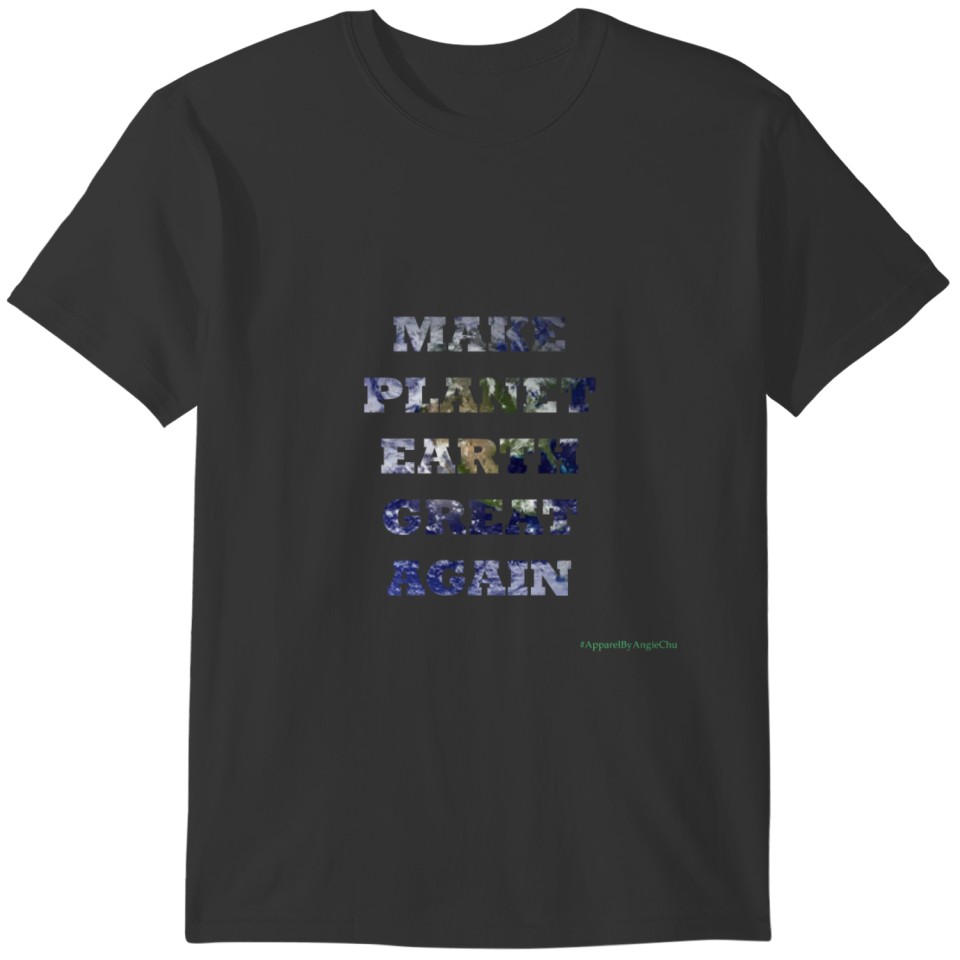 Make Planet Earth Great Again T-shirt