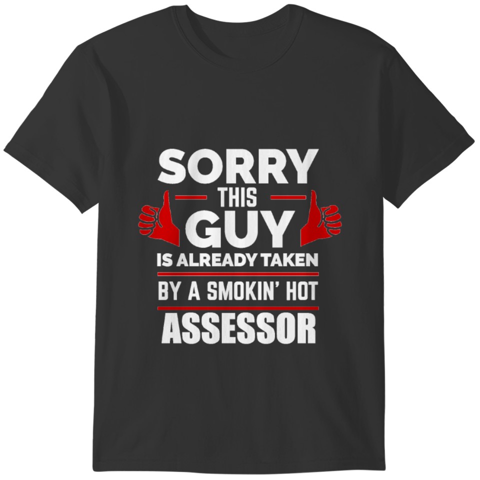 Sorry Guy Already taken by hot Assessor T-shirt