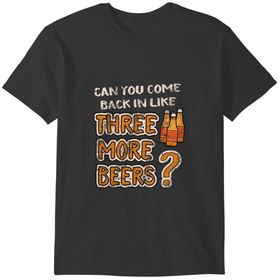 Funny 3 More Beers Drinking for dark T-shirt