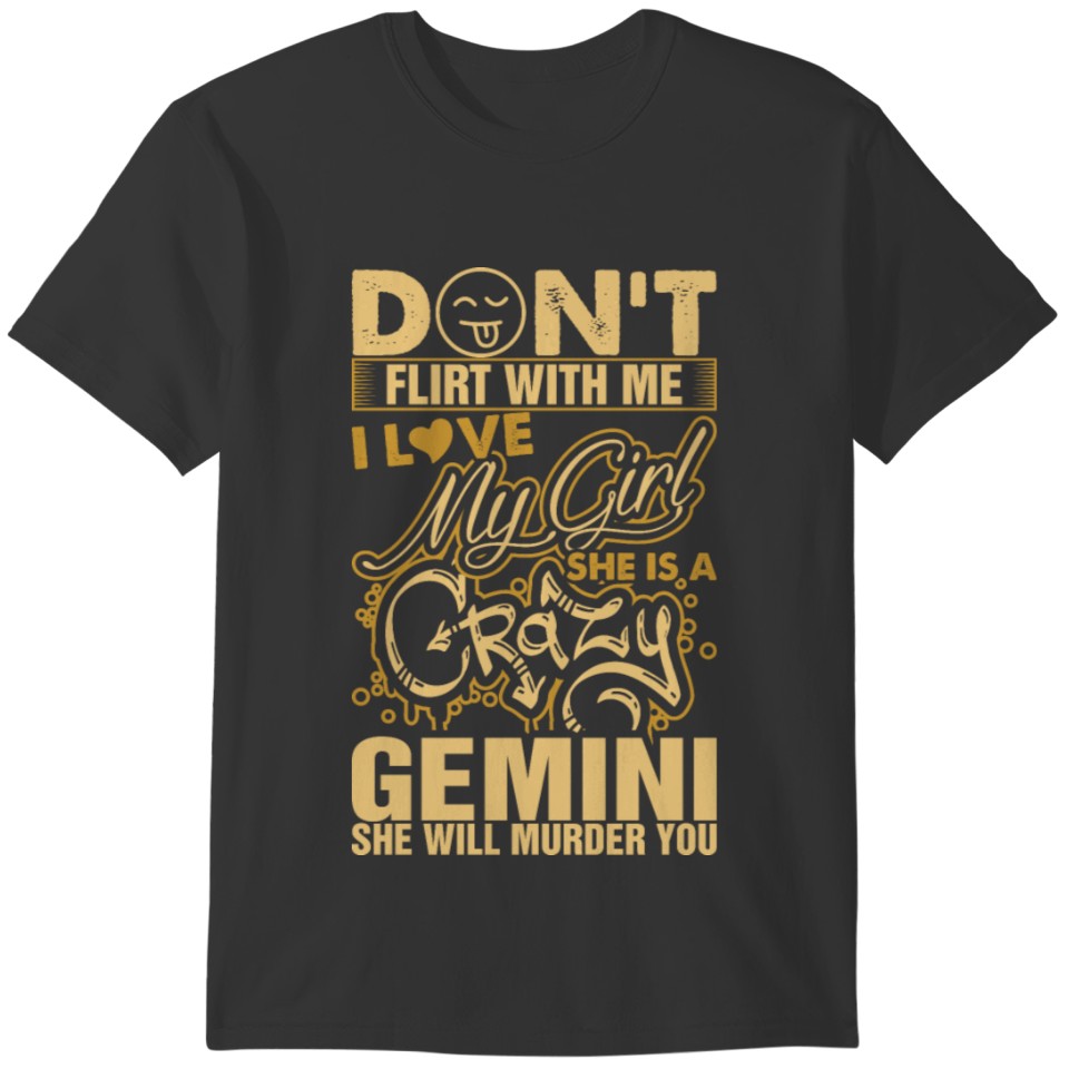 My Girl Is A Crazy Gemini Tshirt T-shirt